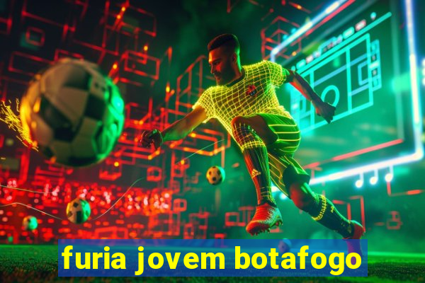 furia jovem botafogo